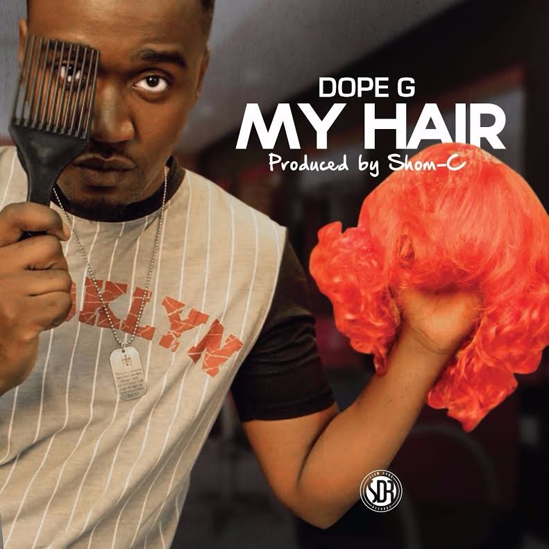 Dope G Releases 'My Hair' single